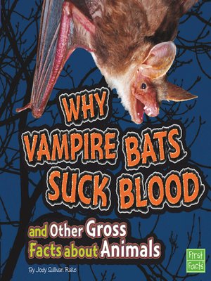 cover image of Why Vampire Bats Suck Blood and Other Gross Facts about Animals